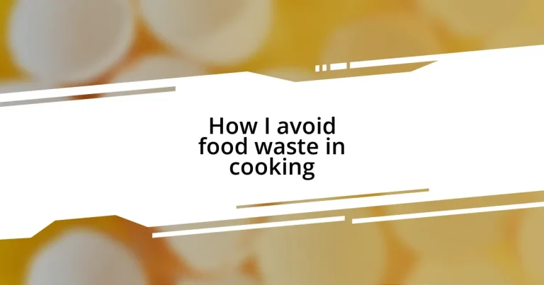 How I avoid food waste in cooking