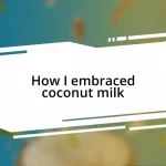 How I embraced coconut milk