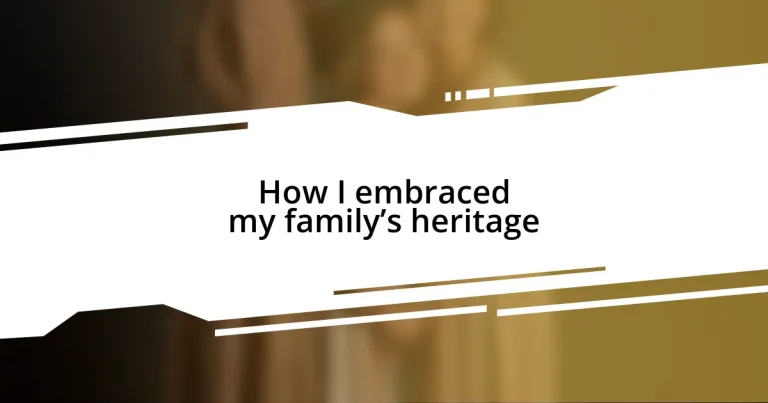 How I embraced my family’s heritage