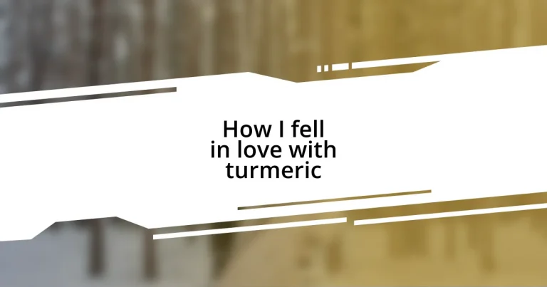 How I fell in love with turmeric