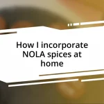 How I incorporate NOLA spices at home