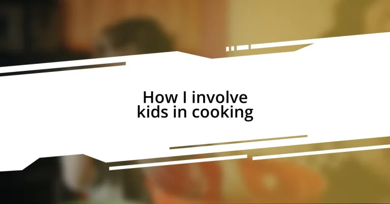 How I involve kids in cooking