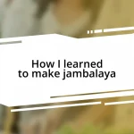 How I learned to make jambalaya