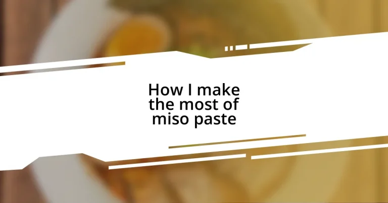 How I make the most of miso paste