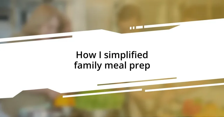 How I simplified family meal prep