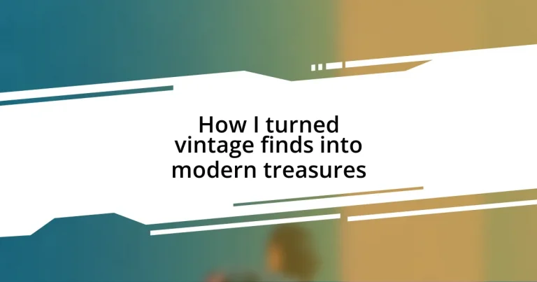 How I turned vintage finds into modern treasures