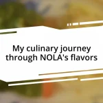 My culinary journey through NOLA’s flavors