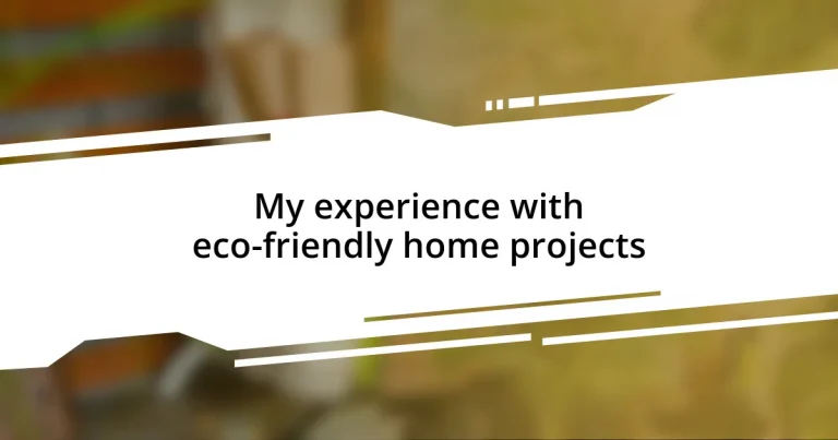 My experience with eco-friendly home projects