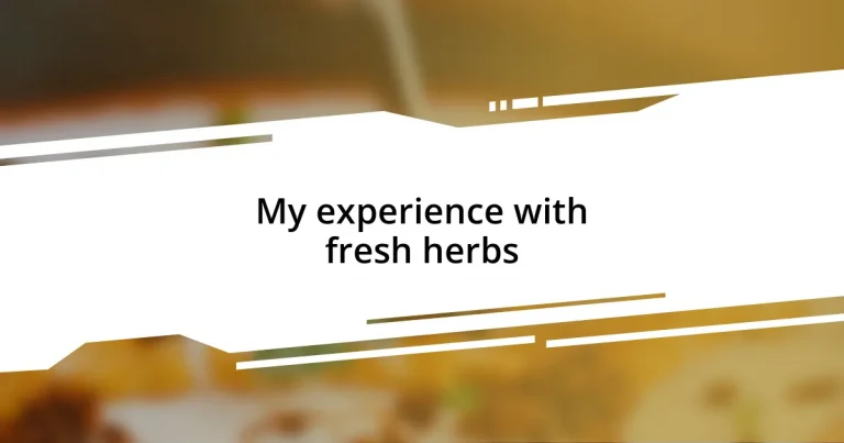 My experience with fresh herbs