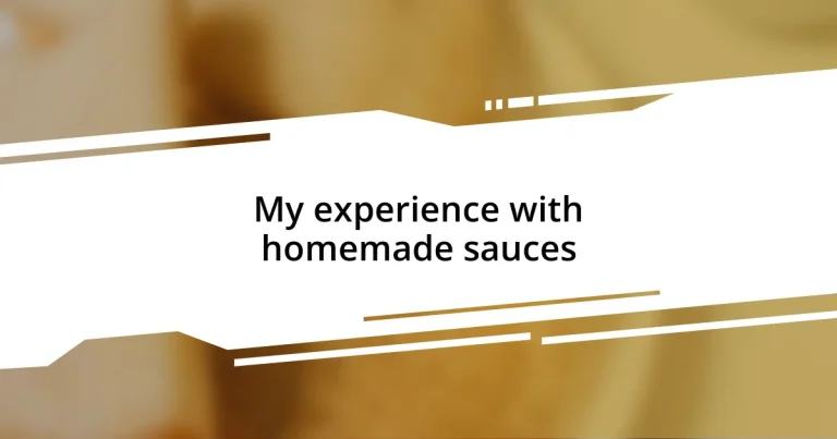 My experience with homemade sauces