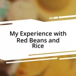 My Experience with Red Beans and Rice