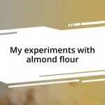 My experiments with almond flour