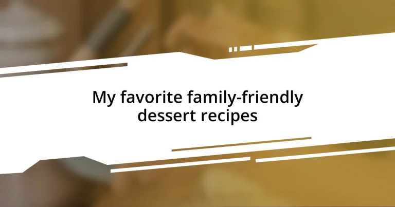 My favorite family-friendly dessert recipes