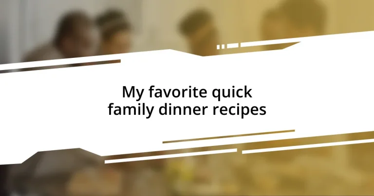 My favorite quick family dinner recipes