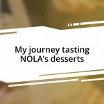 My journey tasting NOLA’s desserts