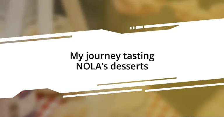 My journey tasting NOLA’s desserts