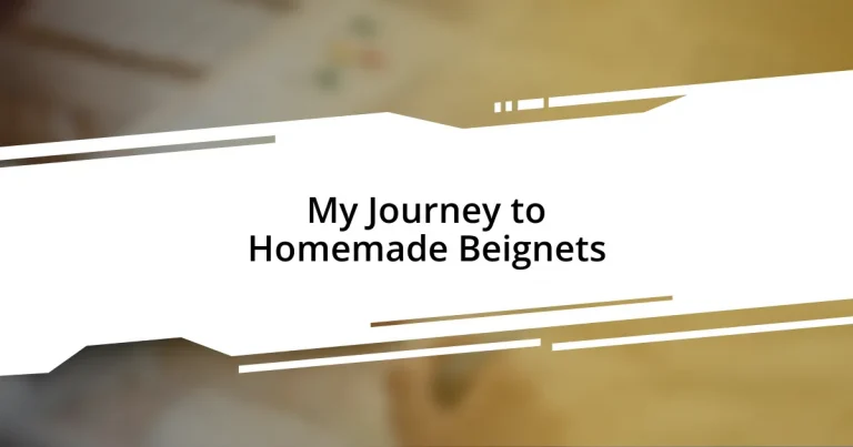 My Journey to Homemade Beignets