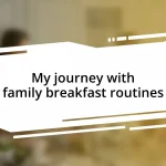 My journey with family breakfast routines