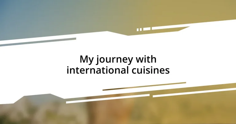 My journey with international cuisines