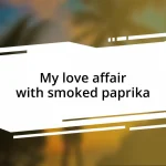 My love affair with smoked paprika