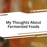 My Thoughts About Fermented Foods