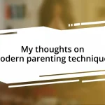 My thoughts on modern parenting techniques