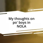 My thoughts on po’ boys in NOLA