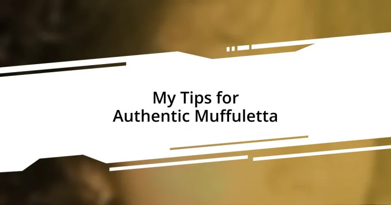 My Tips for Authentic Muffuletta