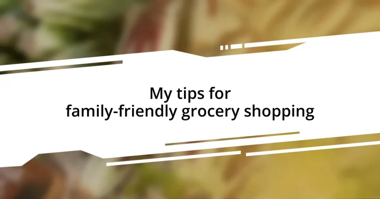 My tips for family-friendly grocery shopping