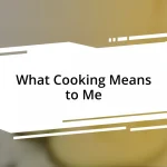 What Cooking Means to Me