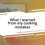 What I learned from my cooking mistakes