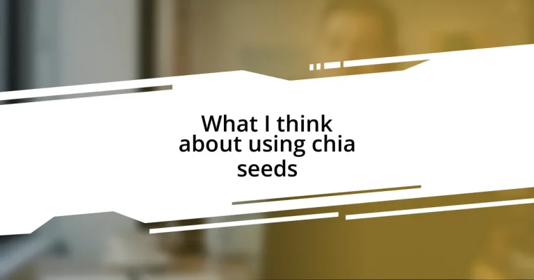 What I think about using chia seeds