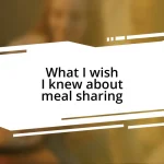 What I wish I knew about meal sharing