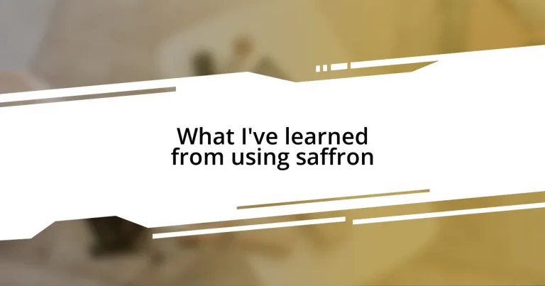 What I’ve learned from using saffron