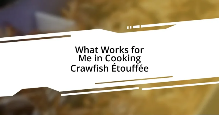 What Works for Me in Cooking Crawfish Étouffée