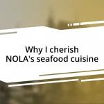 Why I cherish NOLA’s seafood cuisine