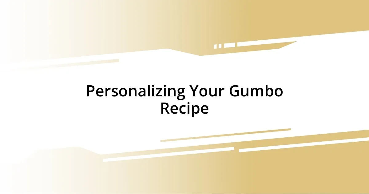 Personalizing Your Gumbo Recipe