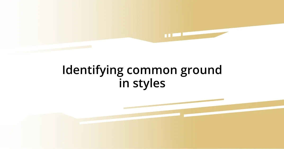 Identifying common ground in styles