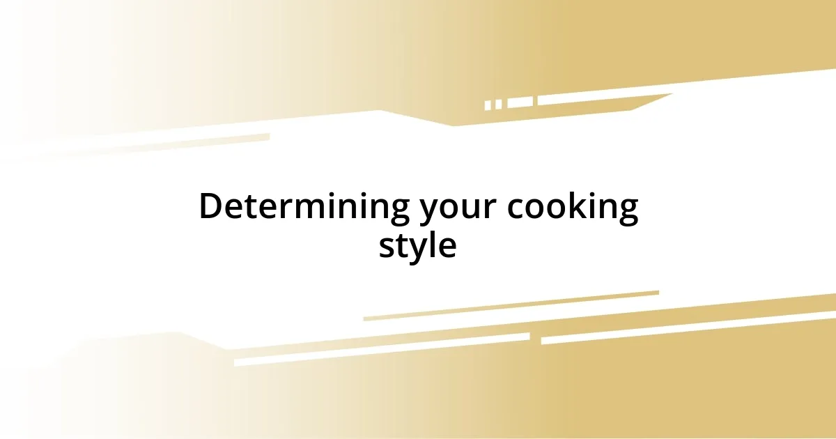 Determining your cooking style