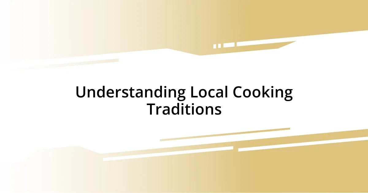 Understanding Local Cooking Traditions