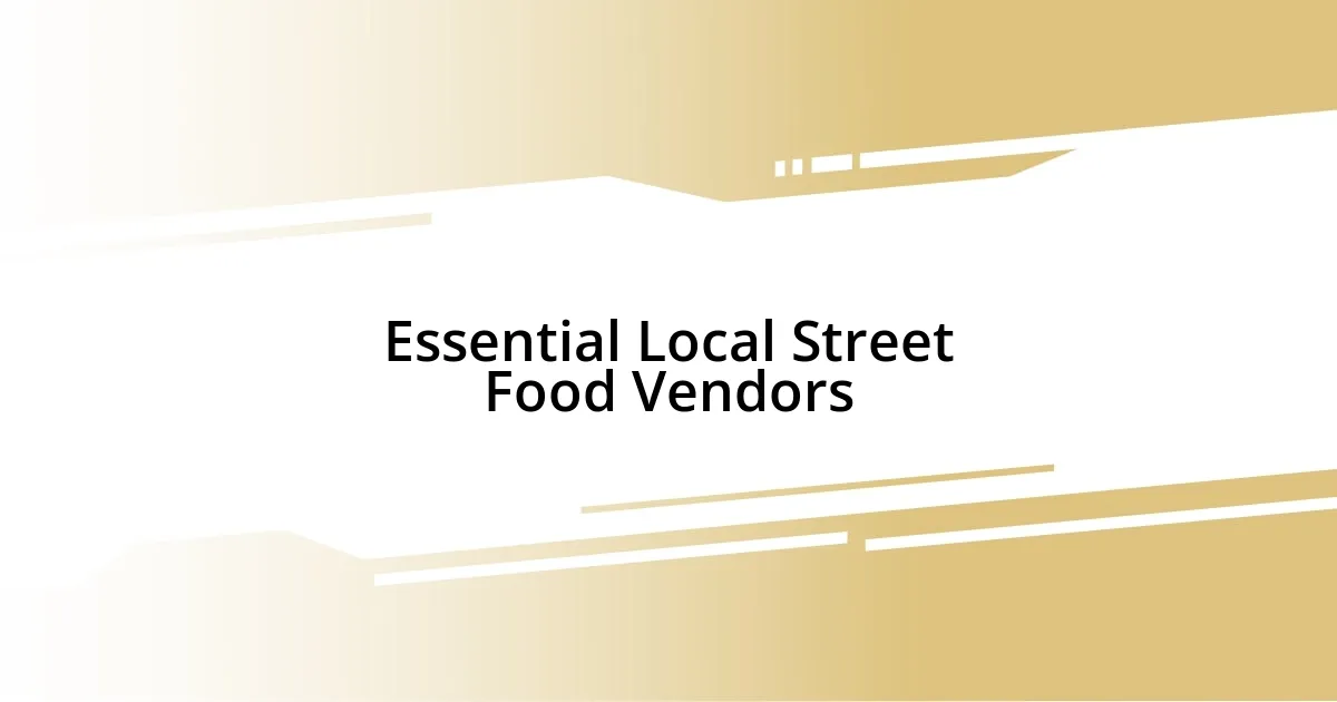 Essential Local Street Food Vendors