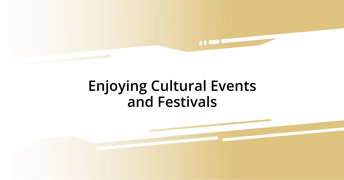 Enjoying Cultural Events and Festivals