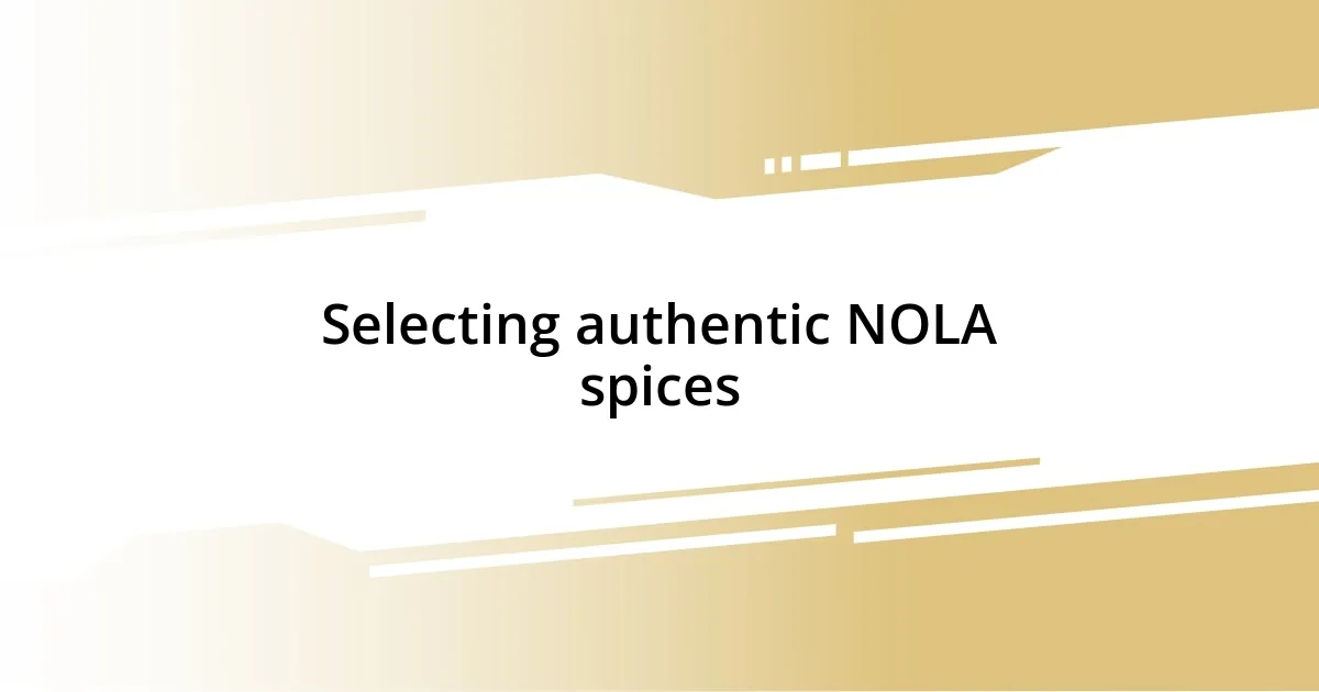 Selecting authentic NOLA spices