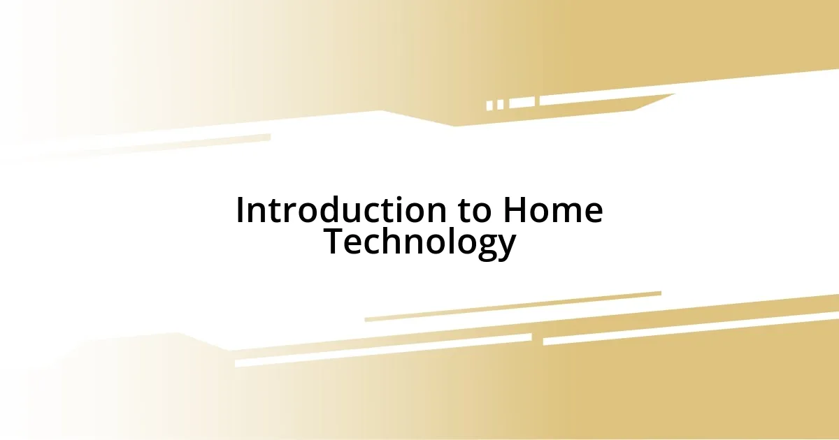 Introduction to Home Technology