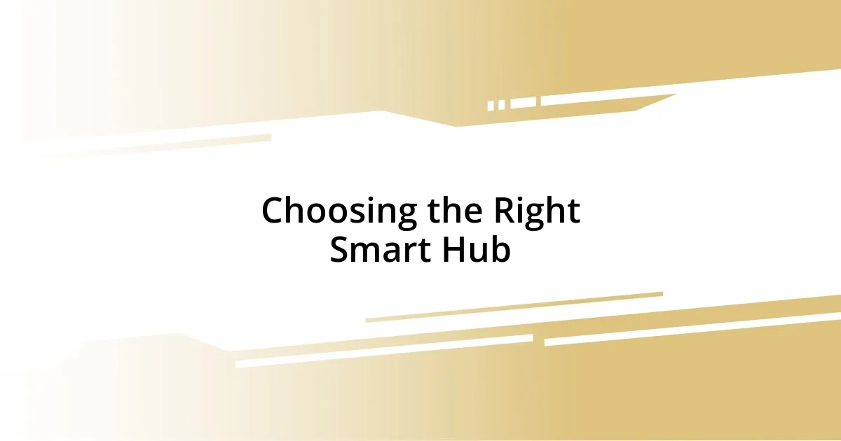 Choosing the Right Smart Hub