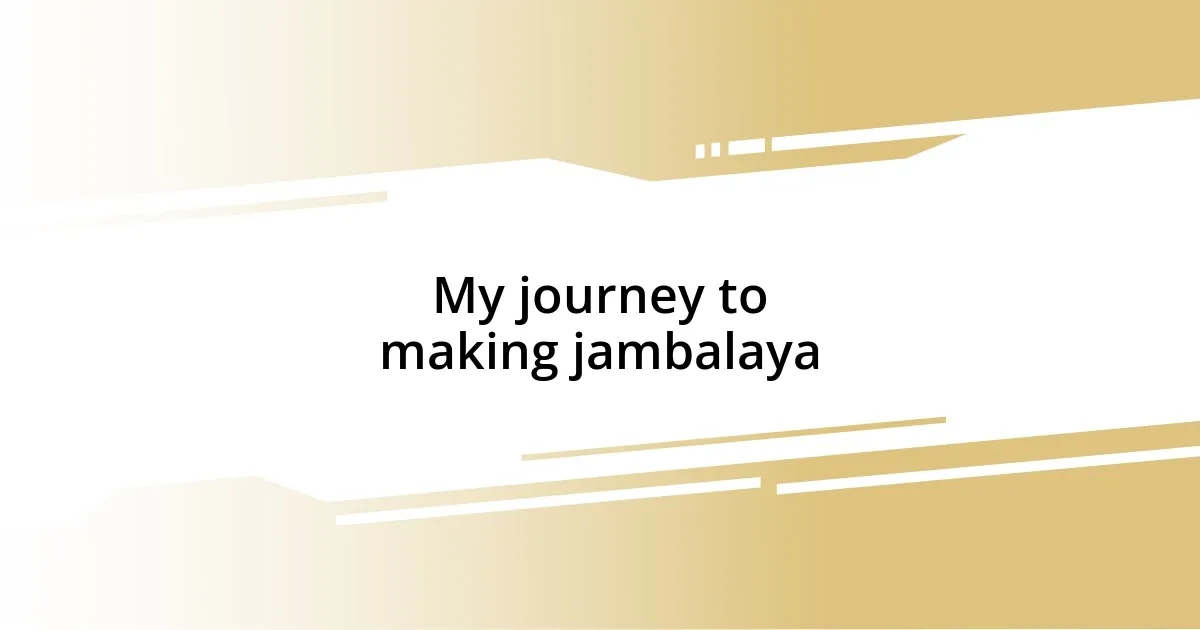 My journey to making jambalaya