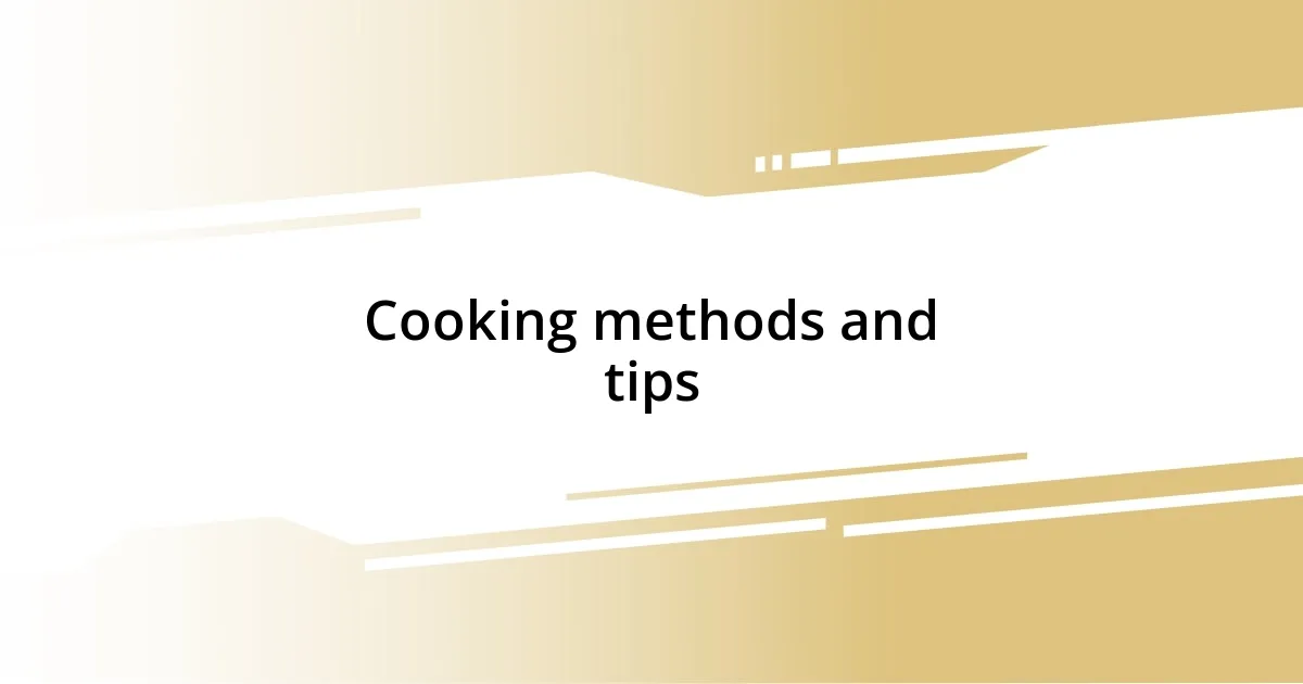 Cooking methods and tips