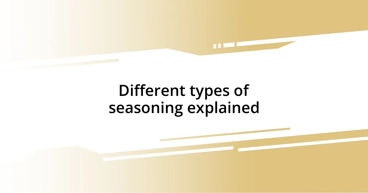 Different types of seasoning explained