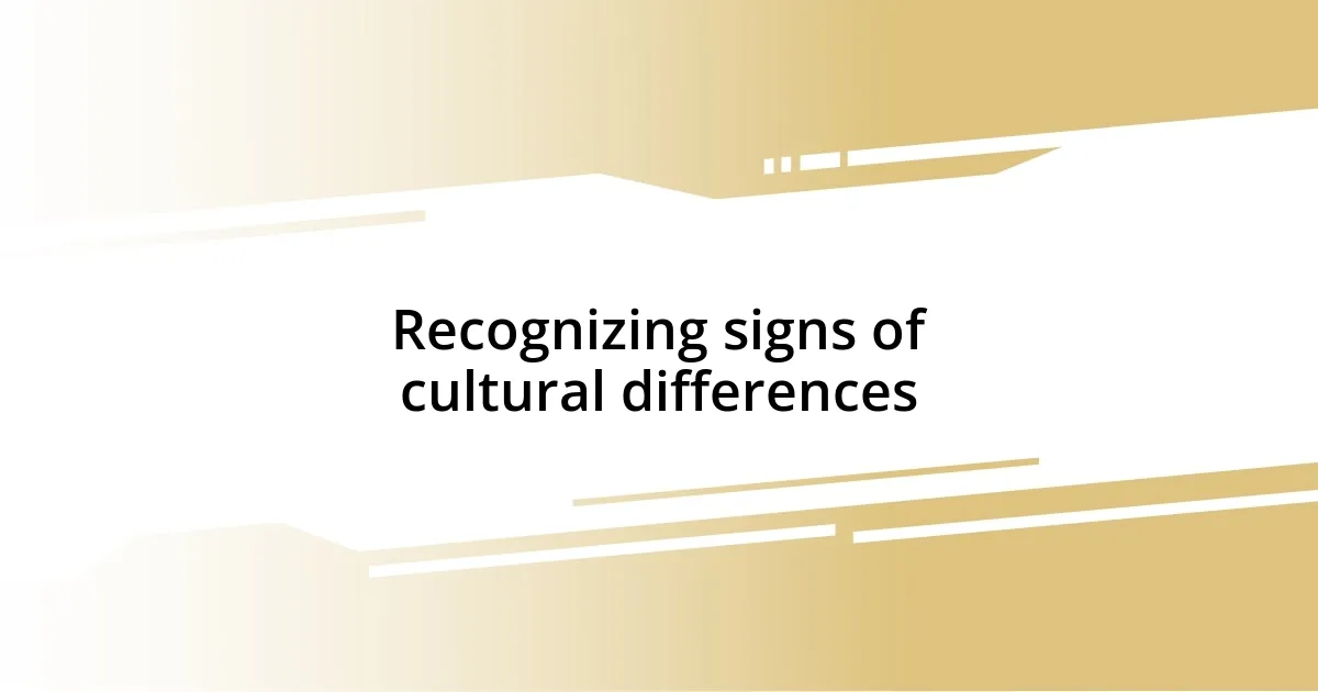 Recognizing signs of cultural differences