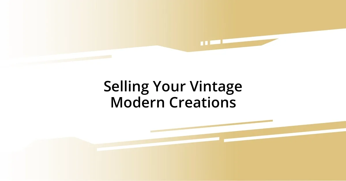 Selling Your Vintage Modern Creations